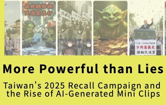 More Powerful than Lies: Taiwan's 2025 Recall Campaign and the Rise of AI-Generated Mini Clips's OG Image